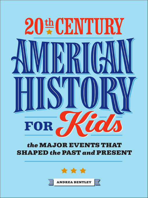 Title details for 20th Century American History for Kids by Andrea Bentley - Available